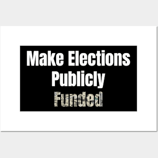 Make Elections Publicly Funded Posters and Art